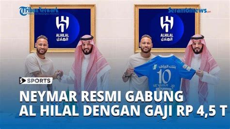 Video Neymar Resmi Gabung Al Hilal Pindah Ke Arab Saudi Dengan Gaji Rp