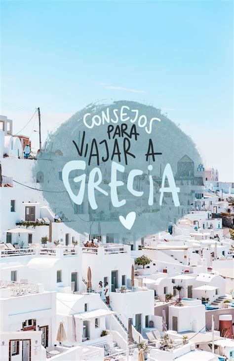 Consejos Para Viajar A Grecia Y No Cagarla Viajes Grecia Viajes A