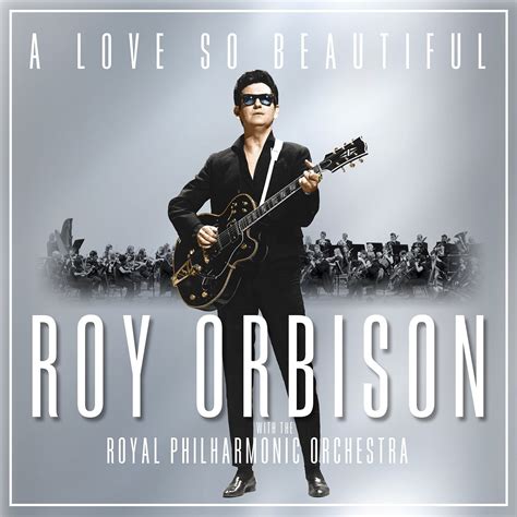 A Love So Beautiful | Roy Orbison And The Royal Philharmonic Orchestra at Mighty Ape NZ