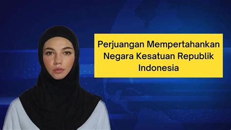 Perjuangan Mempertahankan Negara Kesatuan Republik Indonesia Youtube