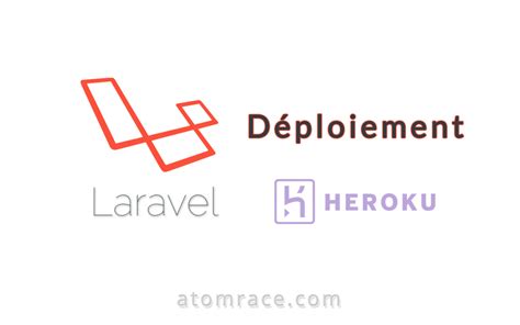 Déployer Votre Projet Laravel 55 Sur Heroku Atomrace