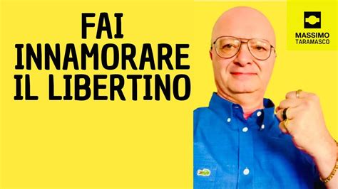 FAI INNAMORARE IL LIBERTINO YouTube