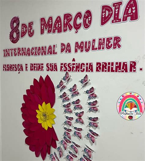 Painel Dia Da Mulher Flores A Professora Jani