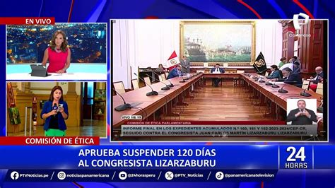 Juan Carlos Lizarzaburu Comisión de Ética aprueba suspender por 120