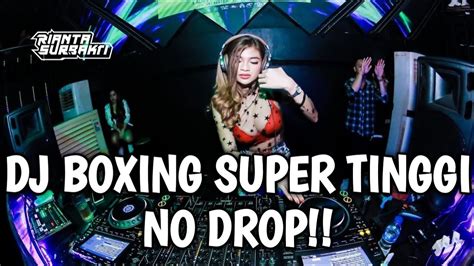 DJ BOXING SUPER TINGGI NO DROP JUNGLE DUTCH BOXING FULL BASS TERBARU