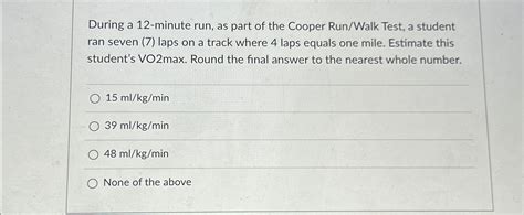 Solved During a 12-minute run, as part of the Cooper | Chegg.com