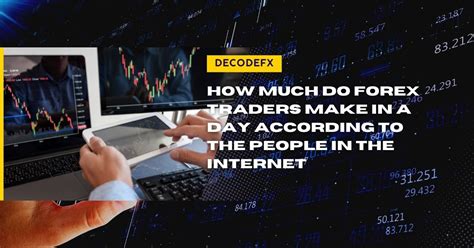 How Much Do Forex Traders Make In A Day According To The People On The