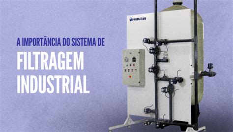 A importância do sistema de filtragem industrial Permution