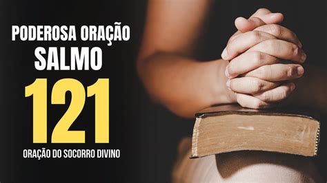 Poderosa OraÇÃo Salmo 121 Socorro Divino Youtube