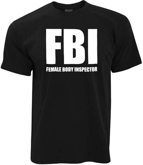 Mens Funny Fbi T Shirt Female Body Inspector Parody Slogan Rude Joke