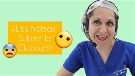 Las Habas Suben La Glucosa Dra Melissa Tejeida Youtube