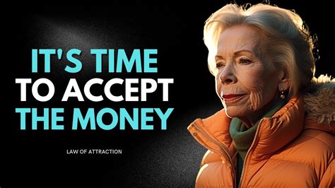 Louise Hay It S Time For You To Accept The Money You Want Law Of