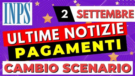 2 SETTEMBRE ULTIME NOTIZIE PAGAMENTI INPS CAMBIO SCENARIO REDDITO