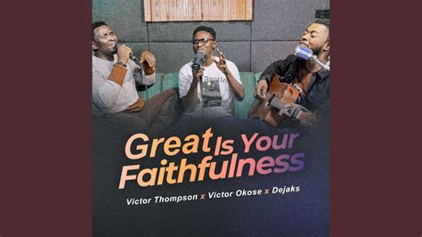 Great Is Your Faithfulness Feat Victor Okose And Dejaks Youtube