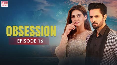 Obsession Episode Hiba Bukhari Danish Taimoor English Dubbed