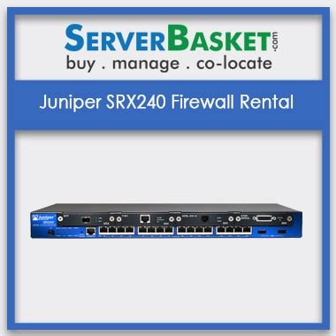 Lease Juniper SRX Series Firewall | Get Juniper SRX240 On Rent For ...