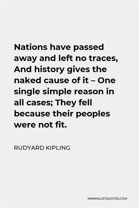 Rudyard Kipling Quote Nations Have Passed Away And Left No Traces And