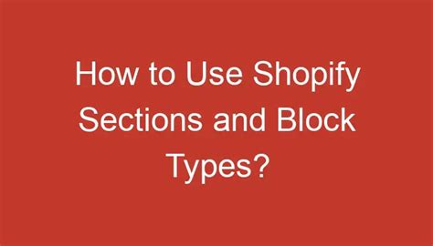 How To Use Shopify Sections And Block Types