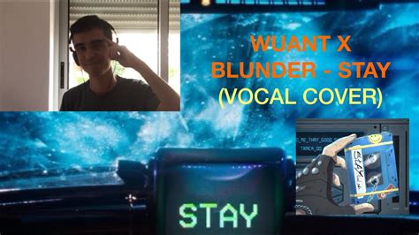 WUANT X BLUNDER STAY Vocal Cover YouTube