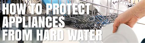 How To Protect Appliances From Hard Water