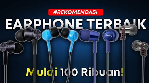 Rekomendasi Earphone Terbaik Murah Tapi Enak Youtube