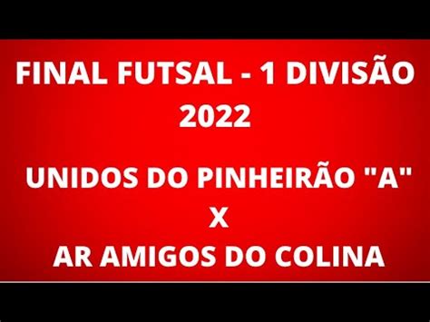 Final Divis O Campeonato Valinhense De Futsal Unidos Do Pinheir O