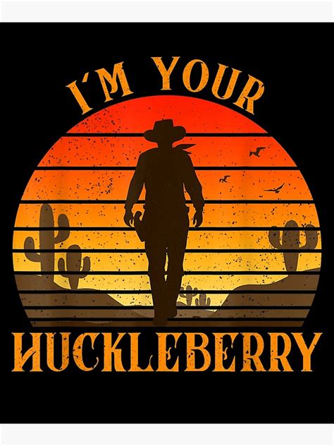 I M Your Huckleberry Say When Vintage Poster For Sale By