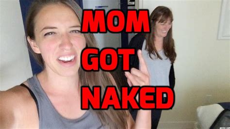 MY MOM GOT NAKED YouTube