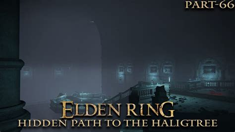 Elden Ring Part Hidden Path To The Haligtree Youtube