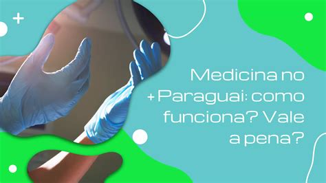 Medicina No Paraguai Como Funciona Vale A Pena Valorizei