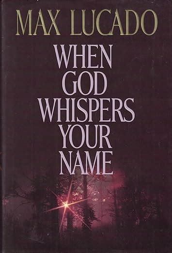 When God Whispers Your Name Lucado Max 9780849910999 Amazon Books