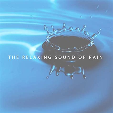 The Relaxing Sound Of Rain Rain Sounds Nature Collection And Rain