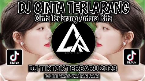 DJ CINTA TERLARANG Remix TIKTOK Viral 2023 Full BASS DJ Ini Yang