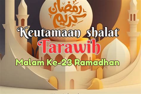 Ramadhan Masuk Malam Ke 23 Apa Keutamaan Shalat Tarawih Di Dalamnya