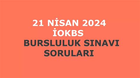 21 Nisan 2024 İOKBS Bursluluk Sınavı Soruları ve Cevapları