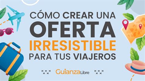 C Mo Crear Una Oferta Irresistible Para Tus Viajeros Youtube