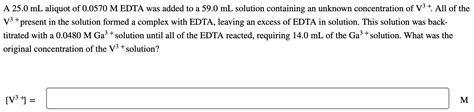 Solved A 25 0 ML Aliquot Of 0 0570M EDTA Was Added To A 59 0 Chegg