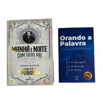Orando A Palavra Charles Spurgeon Pdf - Kit Manhã e Noite com Deus Pai + Orando a Palavra - Charles Spurgeon ...