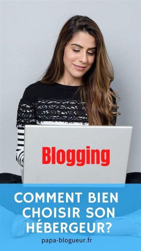 BIEN CHOISIR SON HÉBERGEUR POUR VOTRE BLOG Blogging tips Blogger Blog