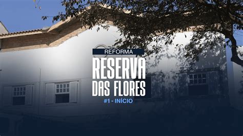 1 INICIO DA REFORMA RESERVA DAS FLORES GUARULHOS YouTube