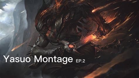 Yasuo Montage Ep Youtube