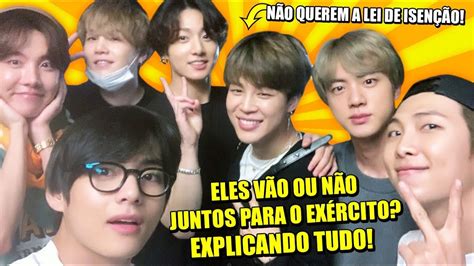 BTS VÃO OU NÃO JUNTOS PARA O EXÉRCITO Explicando TUDO YouTube