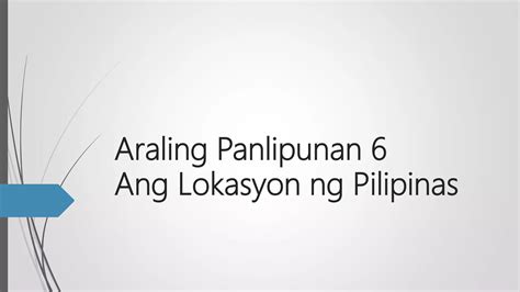 Araling Panlipunan 6 Ang Lokasyon At Teritoryo Ng Pilipinas Ppt