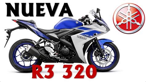 Nueva Yamaha R3 320 2018 Precio Características Y Especificaciones