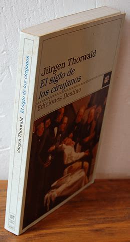 EL SIGLO DE LOS CIRUJANOS Según las notas de mi abuelo el cirujano H