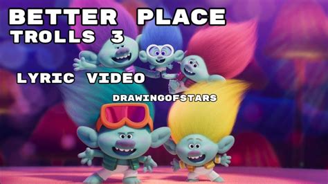 Better Place Lyric Video Trolls 3 • Drawingofstars Youtube