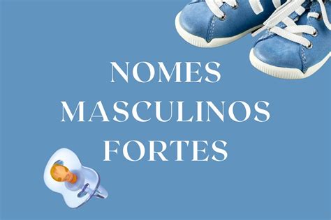 Nomes masculinos fortes 100 opções significados