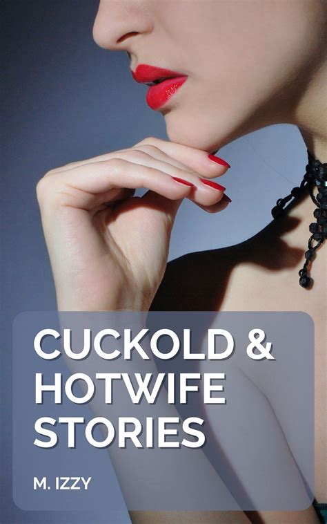 10 Cuckold And Hotwife Stories The Hottest Cuckold And Hotwife Sex