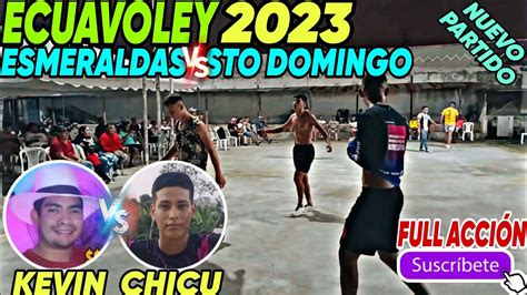 Ecuavoley Partidazo Full Acci N Chicu Vs Kevin De Esmeraldas