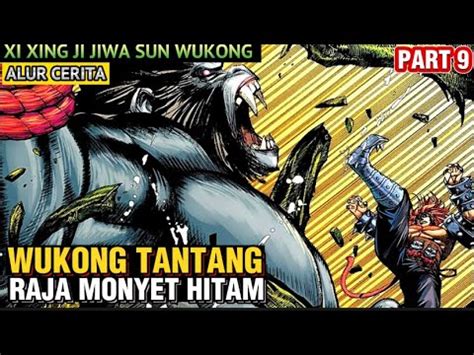 Wukong Tantang Raja Monyet Hitam Akajiri Xi Xing Ji Jiwa Sun Wukong